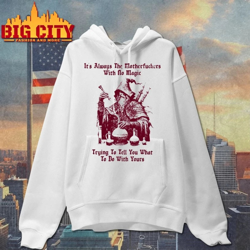 It’s Always The Motherfuckers With No Magic Shirt