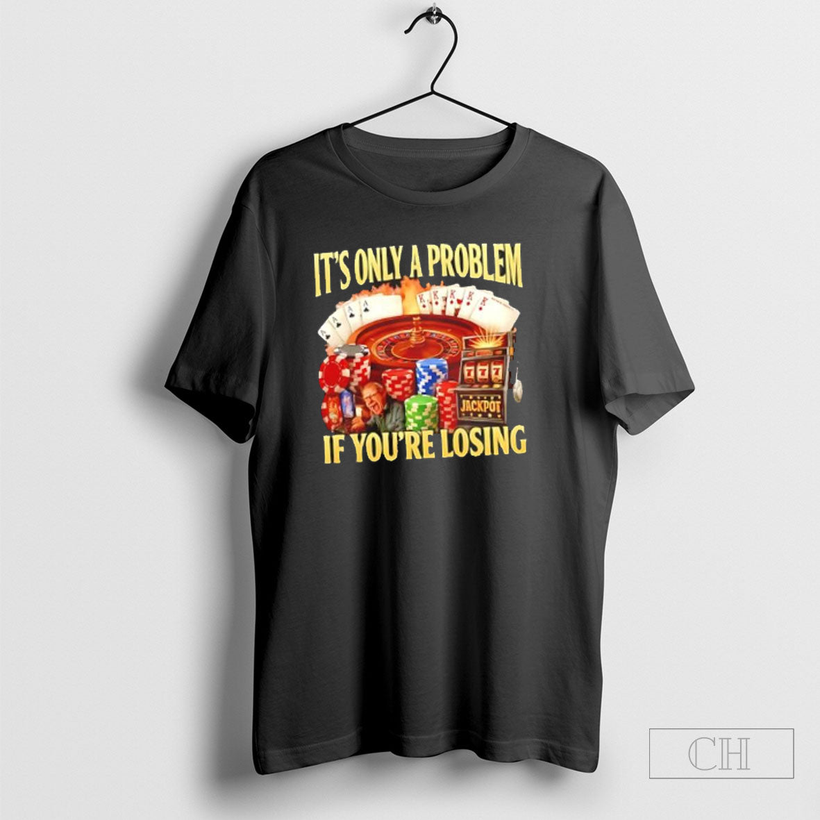 Its Only A Problem If Youre Losing Tee Shirt