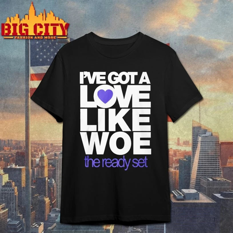 I’ve Got A Love Like Woe The Ready Set shirt