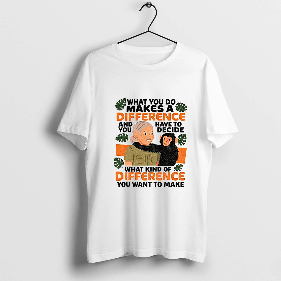 Jane Goodall Quote What You Do Makes A Difference Tshirts Sweater