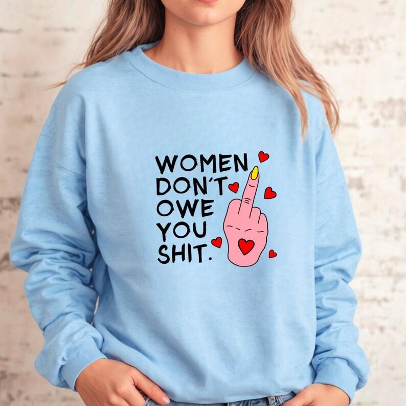 Jessie J Ross Women Don't Owe You Shit T-shirt Women Right Shirt Pro Choice Hoodie, Feminist Sweatshirt, Unisex Graphic...