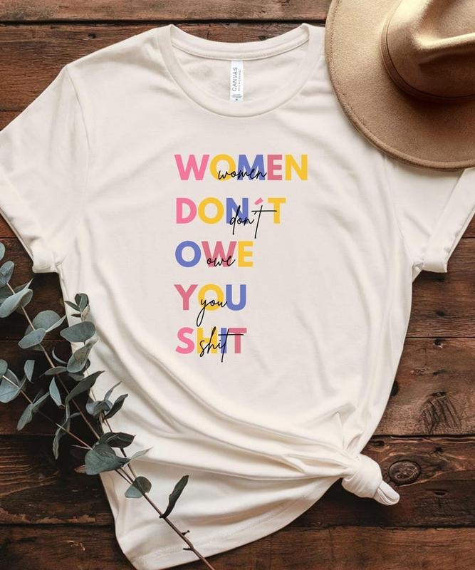 Jessie J Ross Women Don't Owe You Shit T-shirts, Women Rights Shirts Pro Choice Hoodie, Feminist Sweatshirt, Unisex...