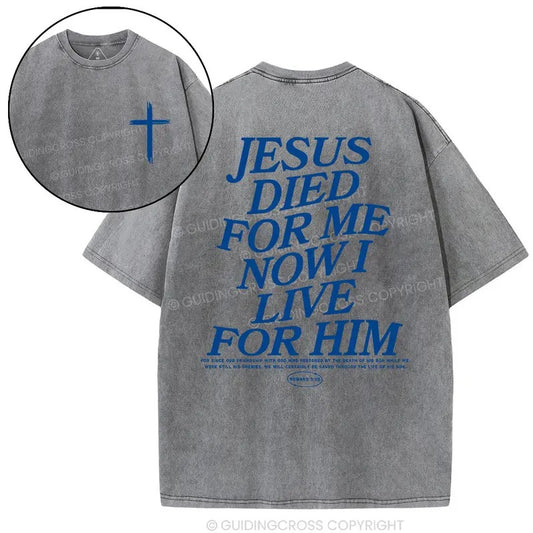 Jesus Died For Me Now I Live For Him Christian Washed T-Shirt, Vintage 90s Graphic Tee, Gift Top Womenswear Cotton...