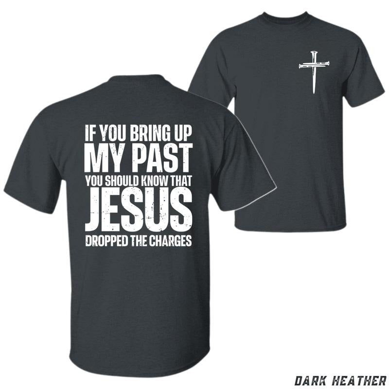 Jesus Dropped the Charges T-shirt