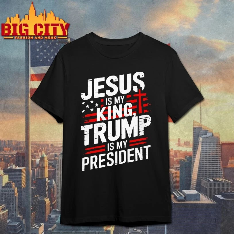 Jesus Is My King Trump Is My President shirt