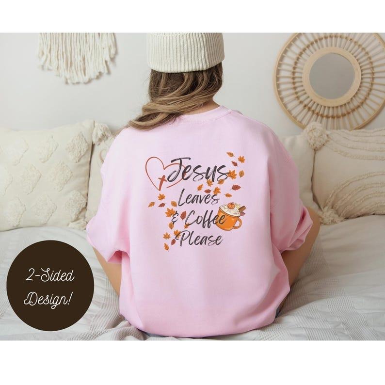 Jesus Leaves & Coffee Please Crewneck, Fall Christian Sweatshirt, Faith Church Pullover, Religious Gift for Her, Coffee ...