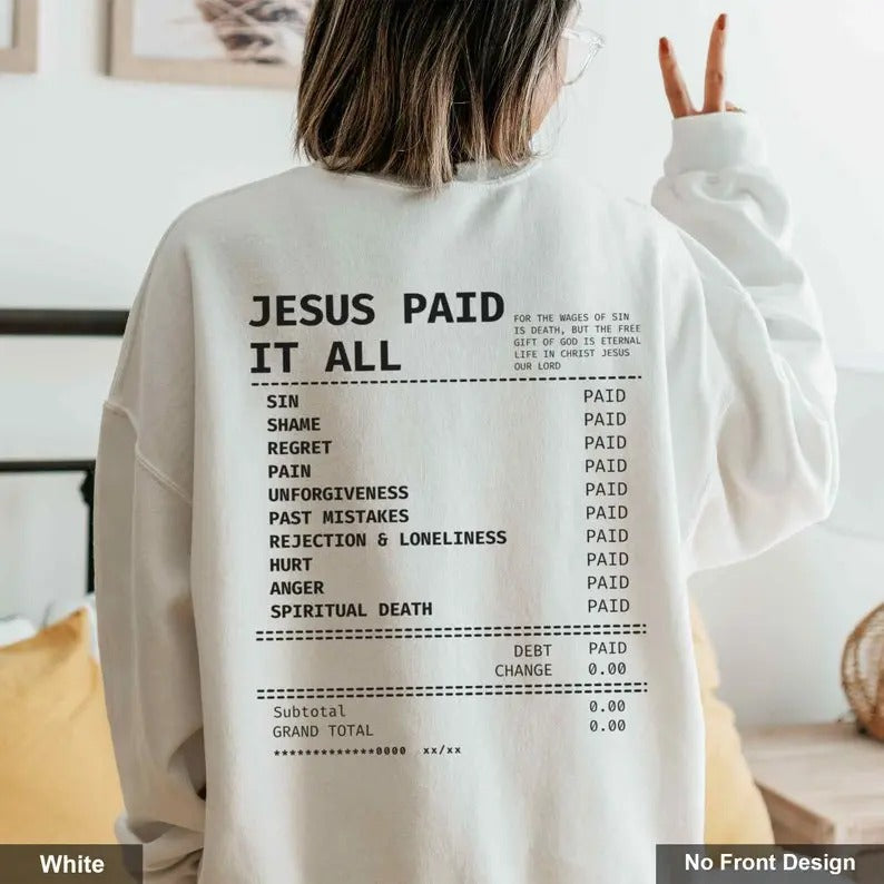 Jesus Paid It All Receipt Sweatshirt Trendy Christian Crewneck Faith Based Sweatshirt Christian Merch Catholic Apparel...
