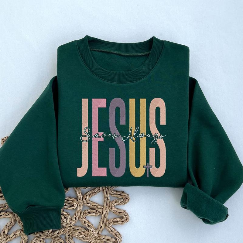 Jesus Saves Always Embroidered Sweatshirt, Christian Sweater, Religious Sweater, Bible Inspirational Sweatshirt,...