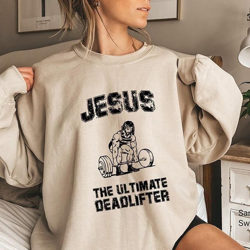 Jesus The Ultimate Deadlifter Sweatshirt, Funny Christian Shirt, Funny Jesus Shirt And Sweatshirt Hoodie | WearSparks.com