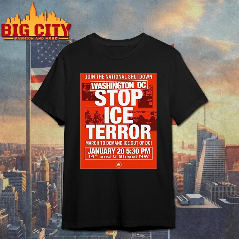 Join The National Shutdown Washington Dc Stop Ice Terror March To Demand Ice Out Of Dc Shirt