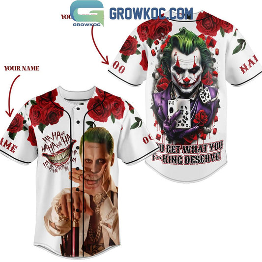 Joker You Get What You Deserve Fan Personalized Baseball Jersey