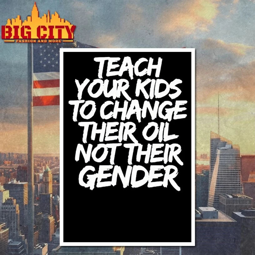 Jones Keeffe Wearing Teach Your Kids To Change Their Oil Not Their Gender shirt