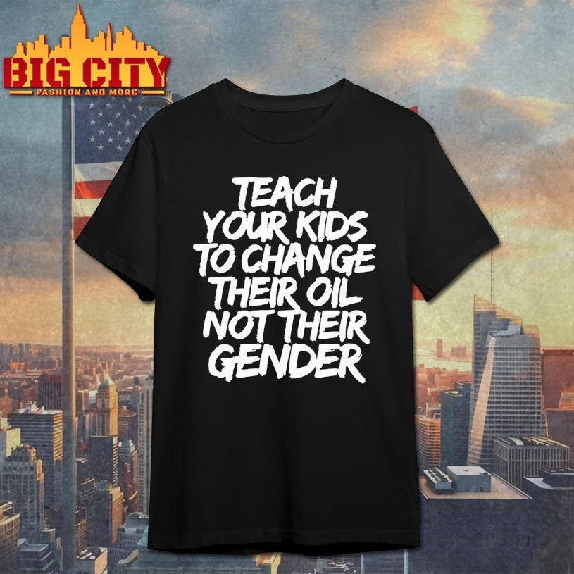 Jones Keeffe Wearing Teach Your Kids To Change Their Oil Not Their Gender shirt