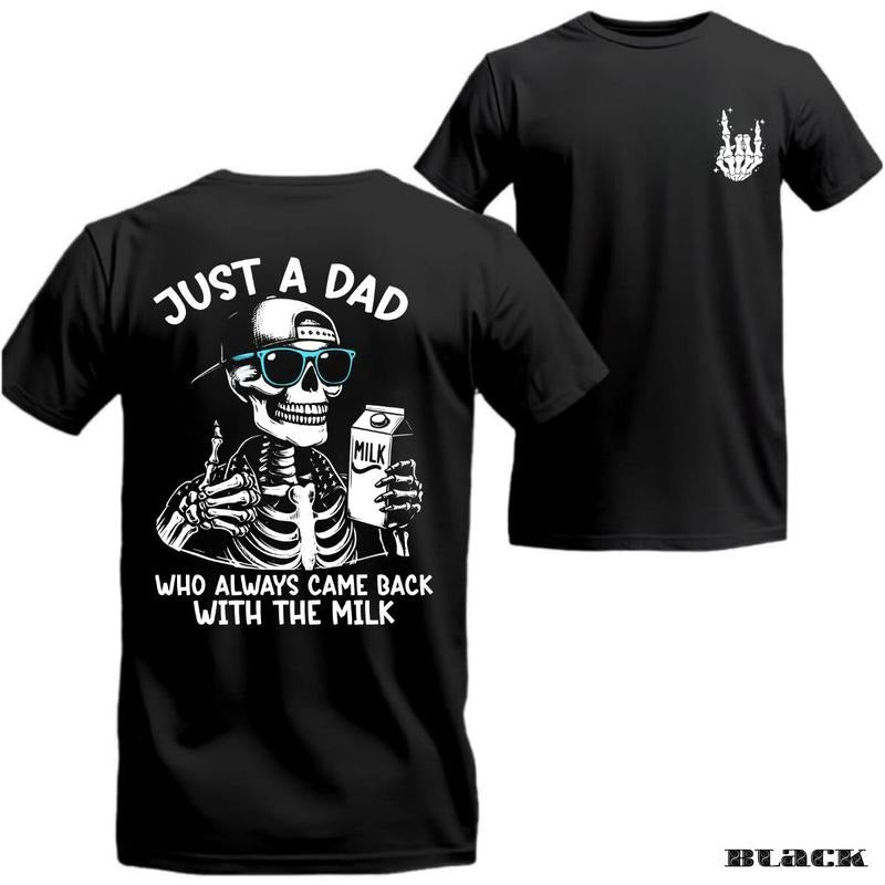 Just A Dad Who Always Came Back With The Milk 2 Sided TShirt Funny Skeleton Dad Father's Day Gift Dad Shirt Unisex...