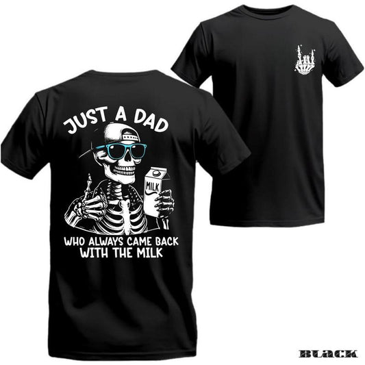 Just A Dad Who Always Came Back With The Milk 2 Sided TShirt Funny Skeleton Dad Father's Day Gift Dad Shirt Unisex...