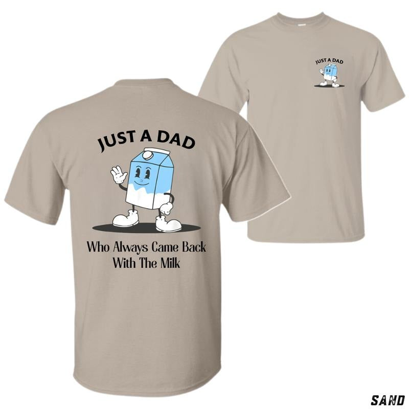Just A Dad Who Always Came Back With The Milk T-shirt - Fun and Playful Dad Joke Design, Perfect for Fathers, Unisex...