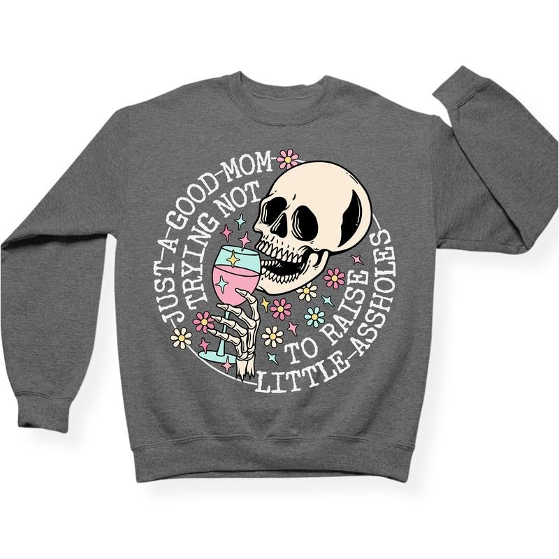 Just A Good Mom Trying Not To Raise Aholes Crewneck T-Shirts, Hoodie, Sweatshirt | WearSparks.com