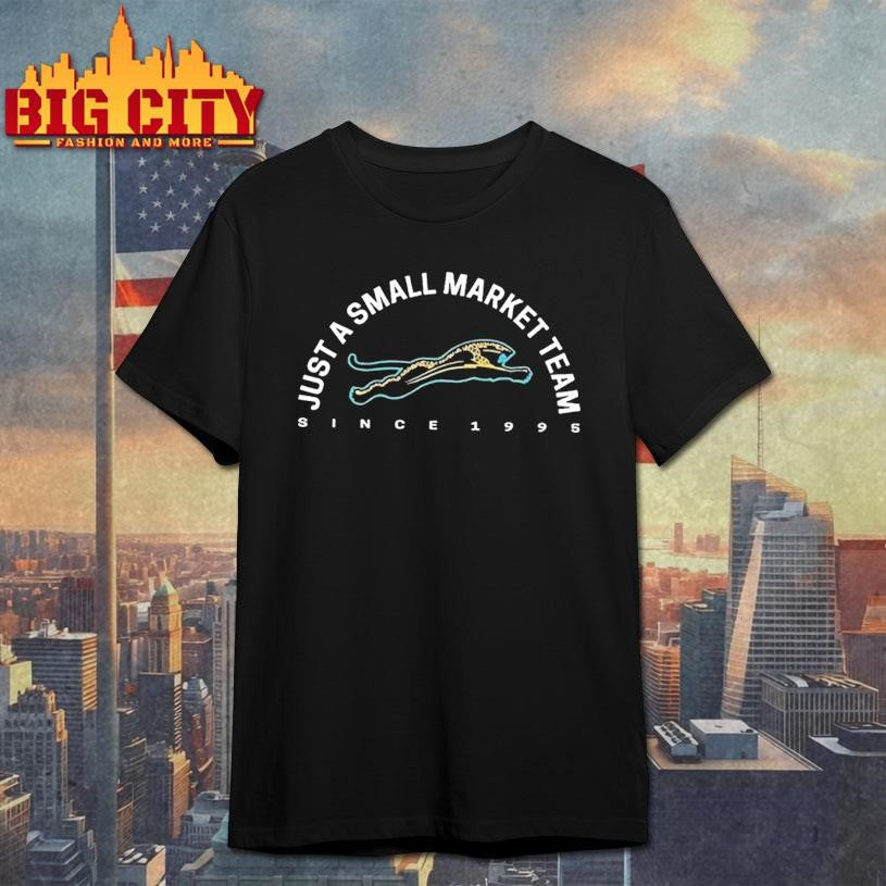 Just A Small Market Team Shirt
