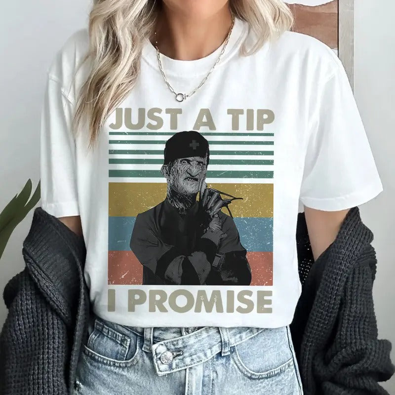Just A Tip I Promise Nightmare On Elm Street Movie Lovers Shirt Freddy Krueger Halloween Shirt Hoodie, Sweatshirt