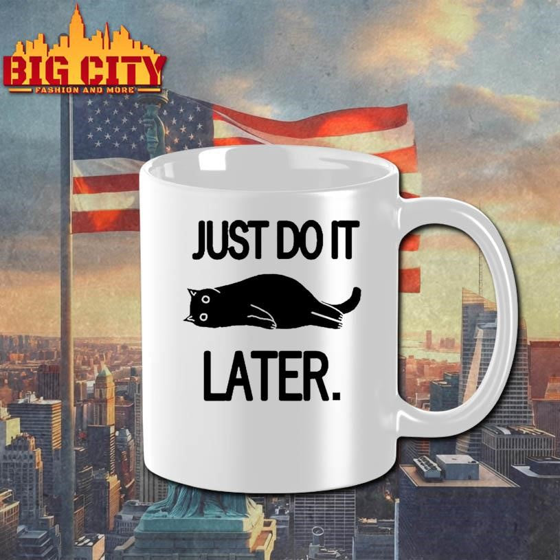 Just Do It Later Cat Shirt