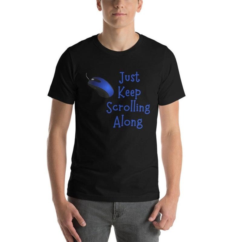 Just Keep Scrolling Along T-Shirt, Just Keep Going, Inspirational T-Shirt, Encouragement Sign, Small Steps T-Shirt,...