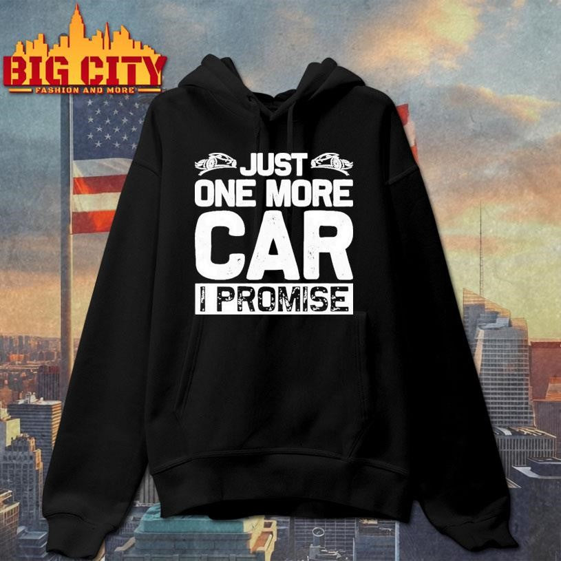 Just One More Car I Promise Shirt