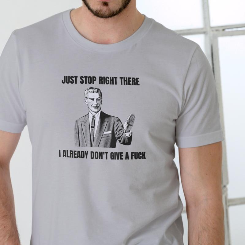 Just Stop Right There Unisex Cotton Graphic T-Shirt Tee with Funny Text Design for Everyday Wear Hoodie, Sweatshirt