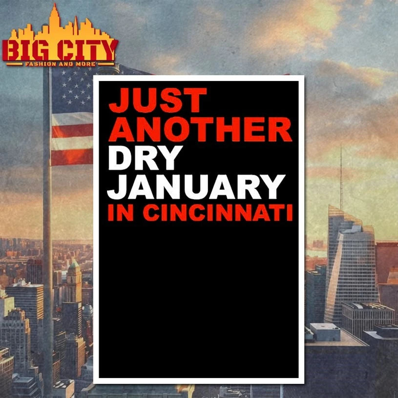 Just another Dry January in Cincinnati shirt
