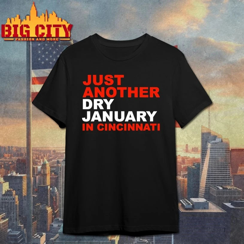 Just another Dry January in Cincinnati shirt