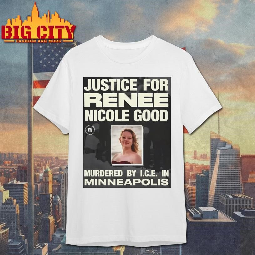 Justice for Renee Nicole Good Murdered by ICE in Minneapolis shirt
