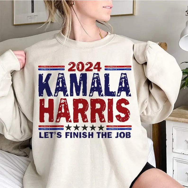 Kamala Harris Let's Finish The Job sweatshirt , Kamala Harris President 2024 sweatshirt, Women's Power Komma la...