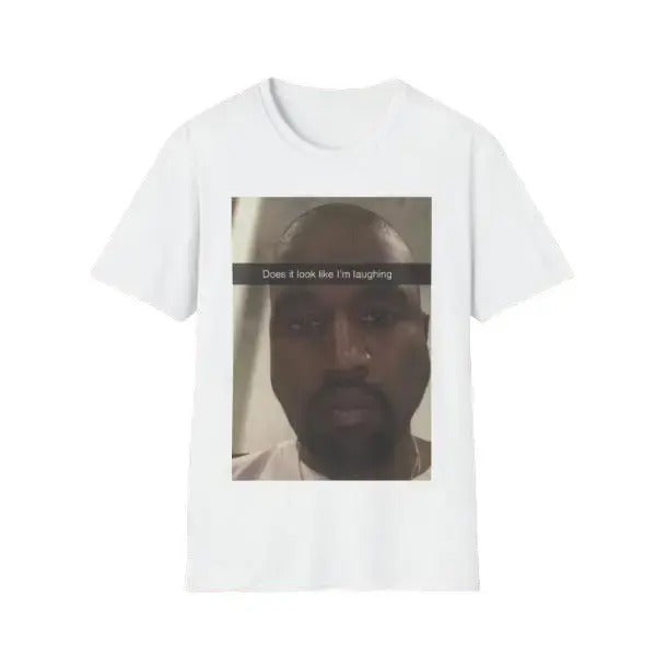 Kanye.W Shirt  Does It Look Like Im Laughing  Sarcastic TShirt, shirt for women Top Womenswear Hoodie, Sweatshirt