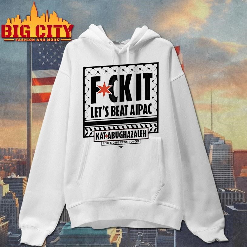 Kat For Illinois Beat Aipac Fck It Lets Beat Aipac Shirt