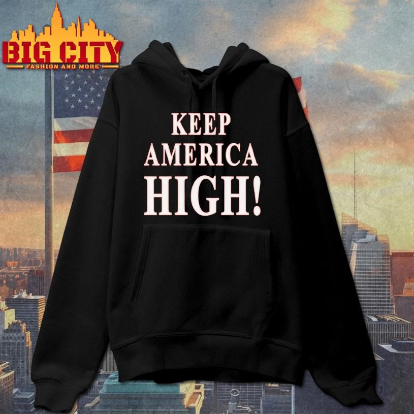 Keep America High Funny Shirt 2026 Patriotic Shirt