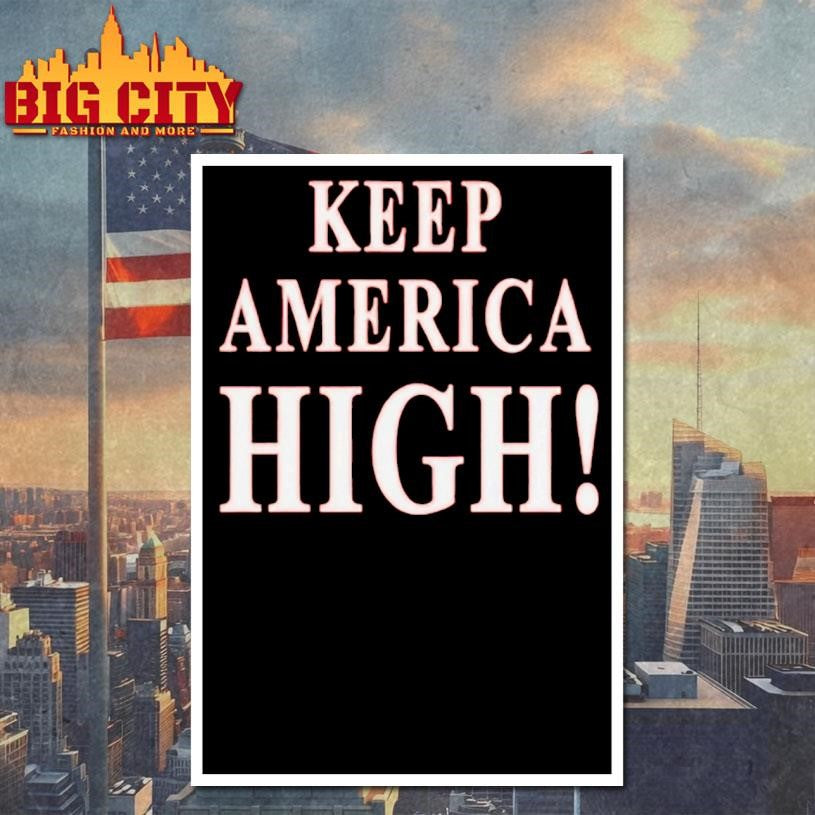 Keep America High Funny Shirt 2026 Patriotic Shirt