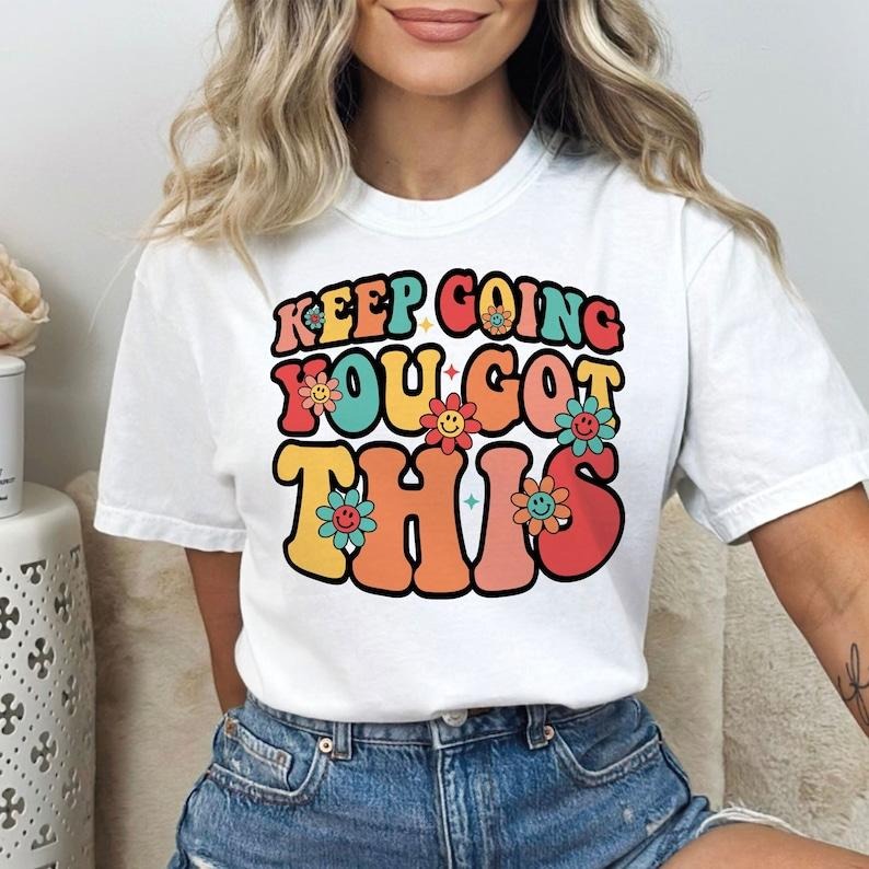 Keep going you got this , keep going , mental health awareness T-Shirts, Hoodie, Sweatshirt | WearSparks.com