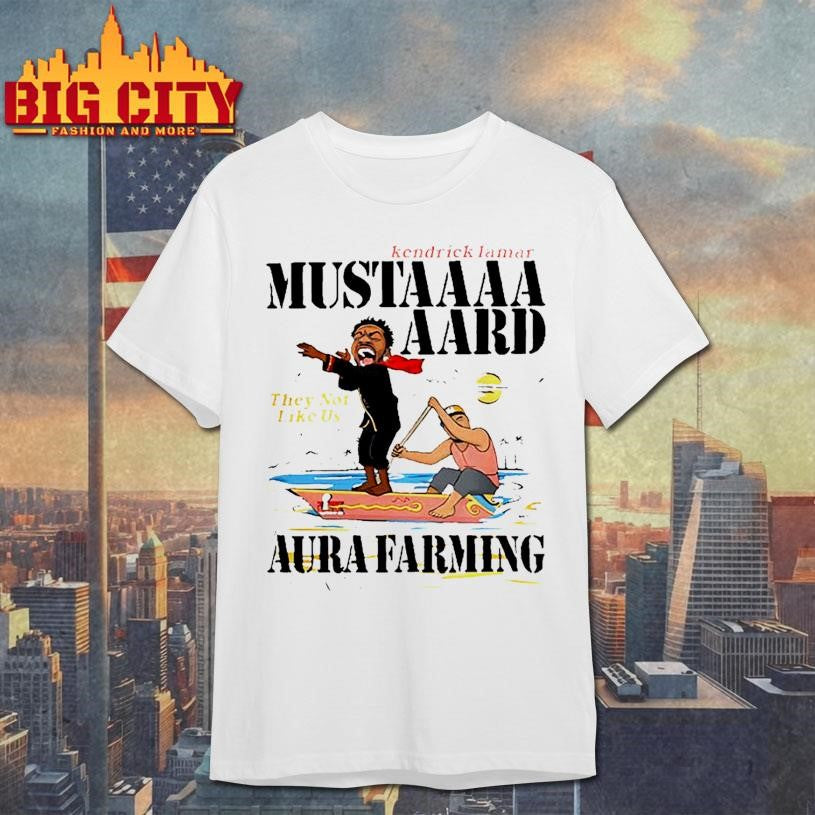 Kendrick Lamar Mustard Aard They Not Like Us Aura Farming Shirt