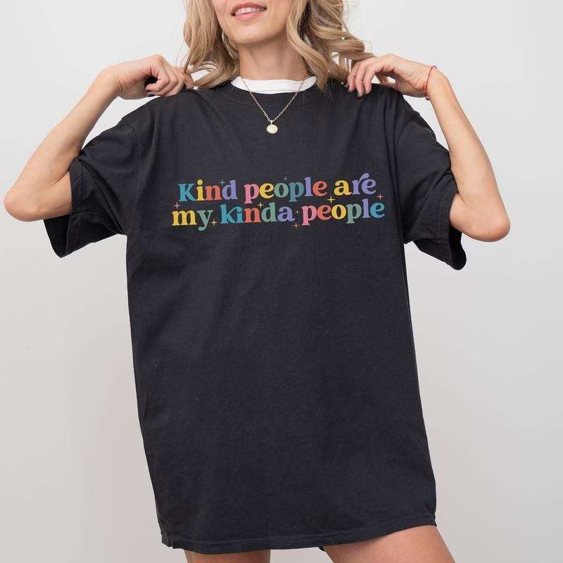 Kind People Are My Kinda People Tee, Kindness Graphic Printed T-shirt, Inspirational Unhinged Shirt, Be Kind Tee,...