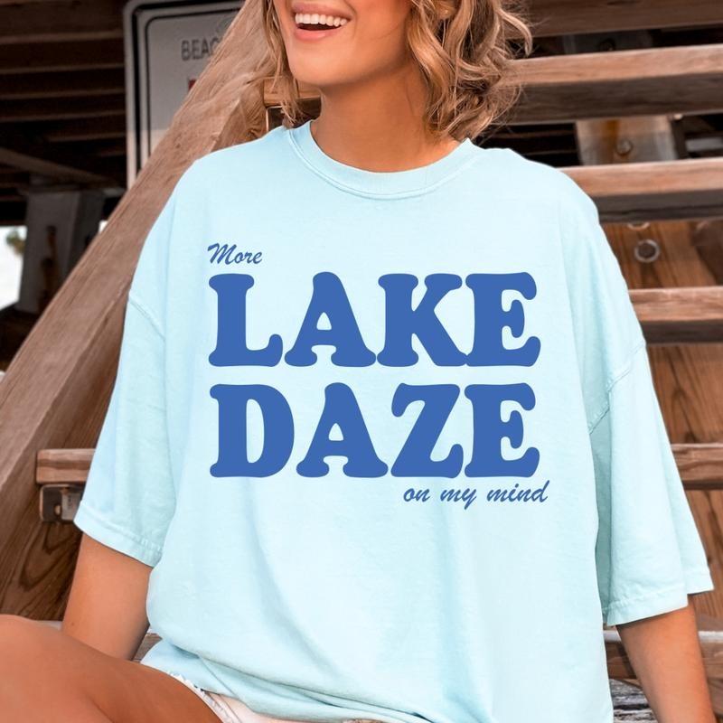 LAKE DAZE ON MY MIND T-SHIRT, OVERSIZED LAKE SHIRT, SUMMER T-SHIRT, COTTON CASUAL SUMMER SHIRT Comfort Fabric Top...