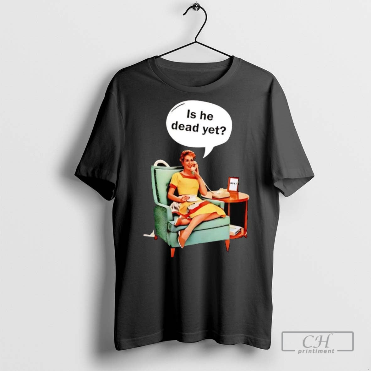 Lady Phone Call Is He Dead Yet Anti Trump T Shirts