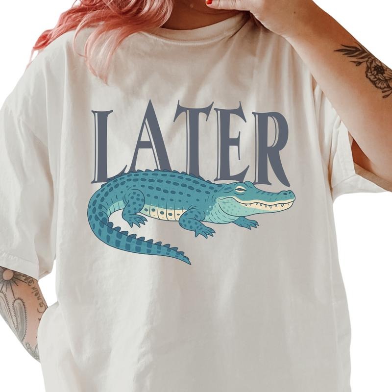 Later Gator Graphic Shirt ~ Unisex Apparel Relaxed Fit Printed In The USA Clothing Womenswear Casual Comfort Cotton Top...