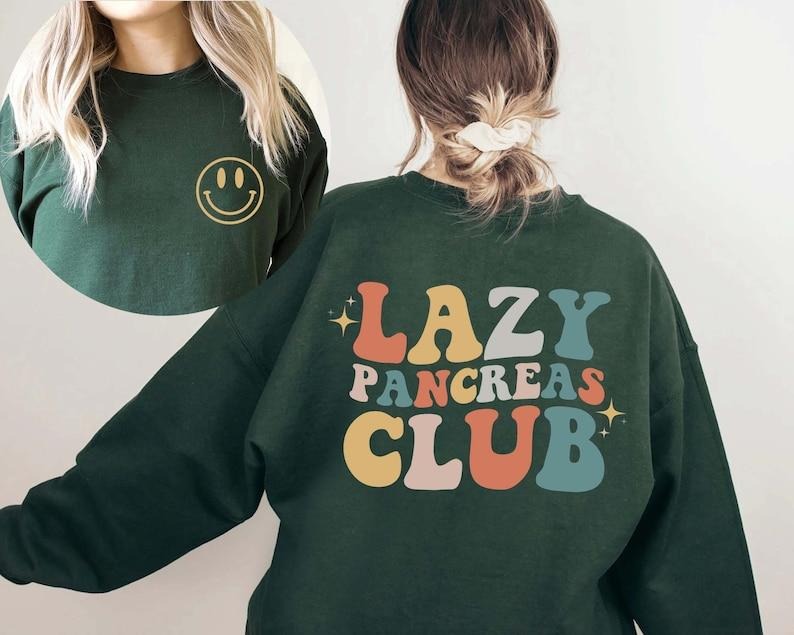 Lazy Pancreas Club Sweatshirt, Shirt For Diabetics And People With Diabetes Awareness, Gift for Diabetes, Type 1 Diabetes...