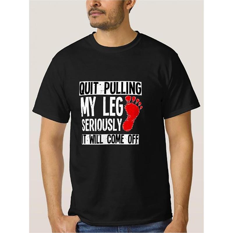 Leg Amputee Funny Quit Pulling My Leg Amputation T-Shirt Mens Unisex Funny Cotton Short-Sleeve T-Shirt Made in USA...