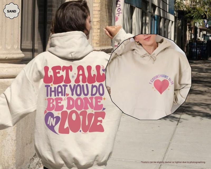 Let All That You Do Be Done In Love Hoodie, Bible Verse Sweatshirt, Love Sweatshirt, Christian Hoodie, 1 Corinthians...