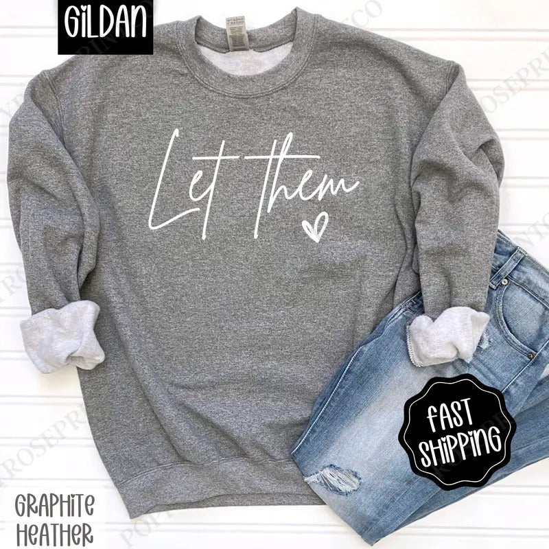 Let Them Sweatshirt, Women's Graphic Sweater, Cute Women's Crewneck T-Shirts, Hoodie | WearSparks.com