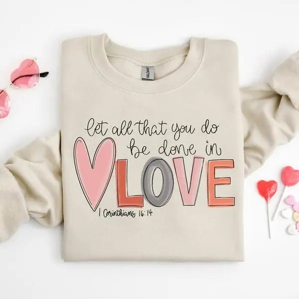 Let all that you do be done in Love Sweatshirt, Valentines Day Shirt for Women, Cute Valentine Day Shirt, Valentine's Day...