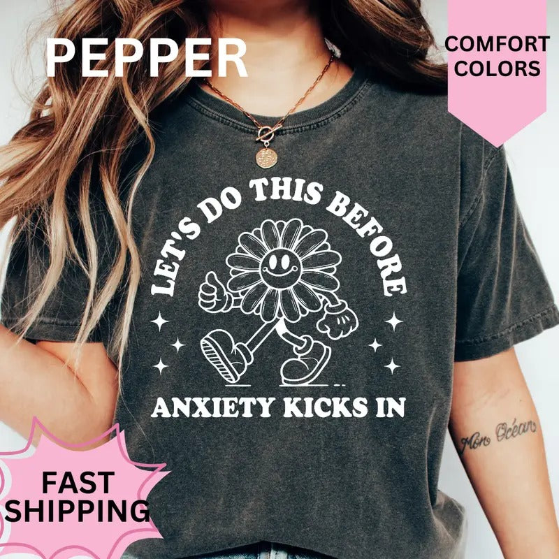 Let's Do This Before My Anxiety Kicks in Shirt~ Unisex Apparel Relaxed Fit Printed In The USA Clothing Womenswear Casual...