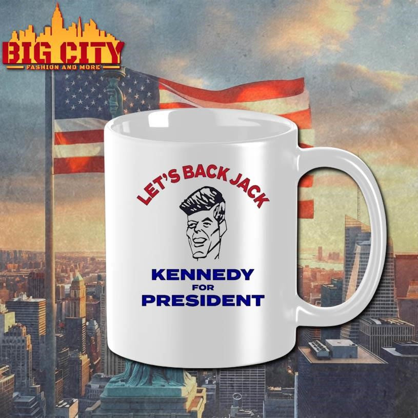 Let’s Back Jack Kennedy For President Shirt