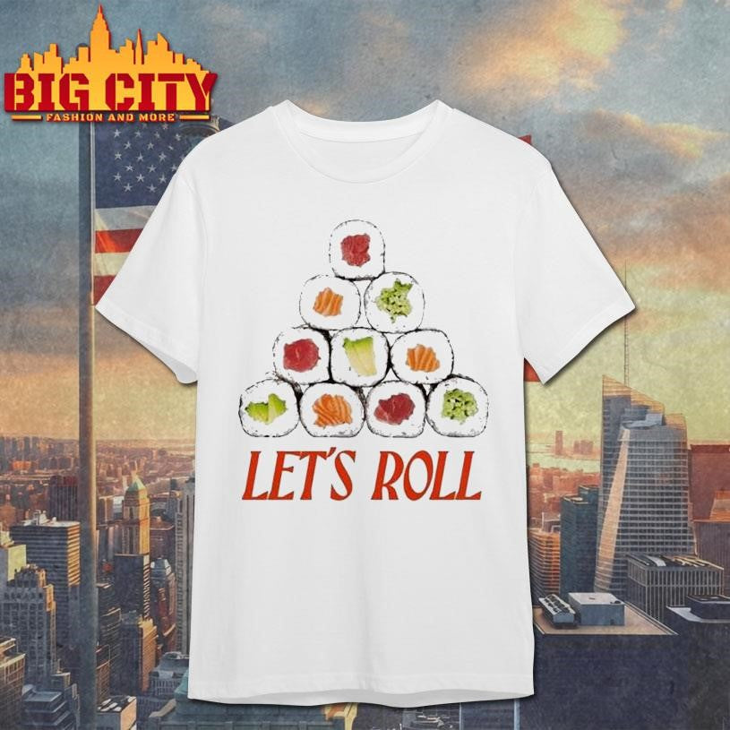 Let’s Roll Sushi Shirt