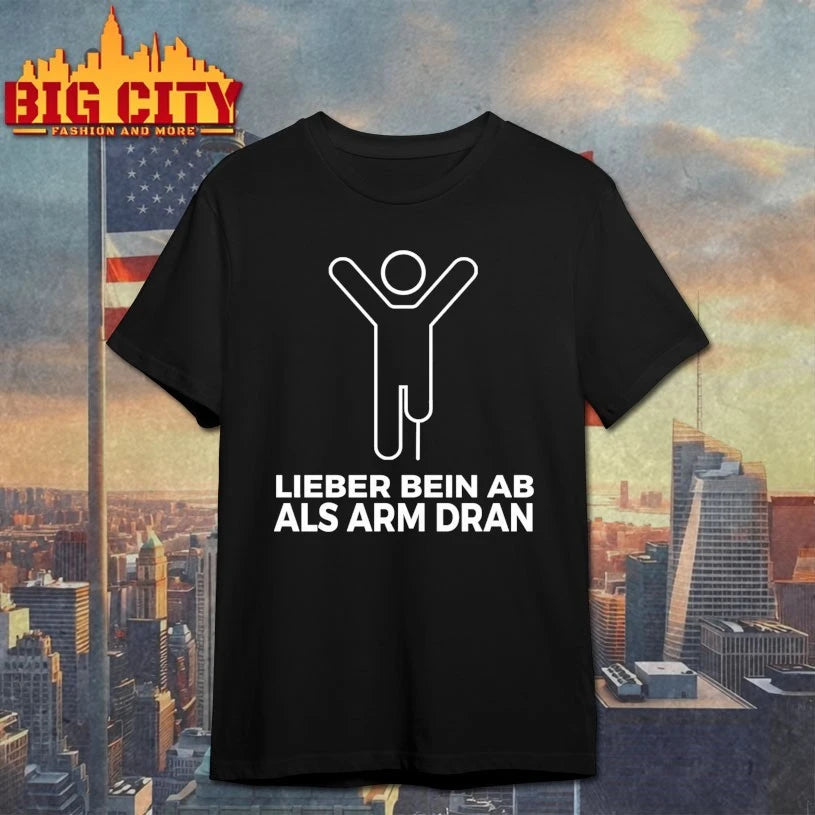 Lieber Bein AB ALS Arm Dran shirt